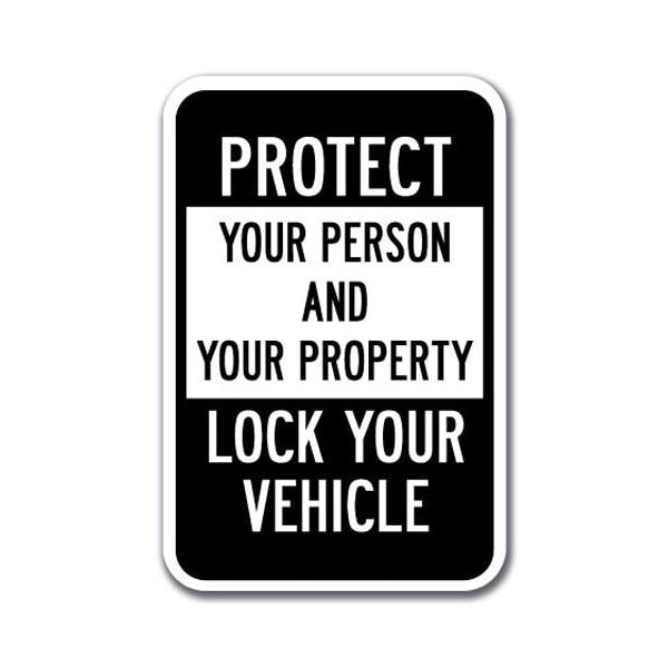 Signmission Protect Your Person & Property Lock Your Vehicle 12inx18ins, A-1218 Parking Lots - Protect Lock A-1218 Parking Lot Signs - Protect Lock - main